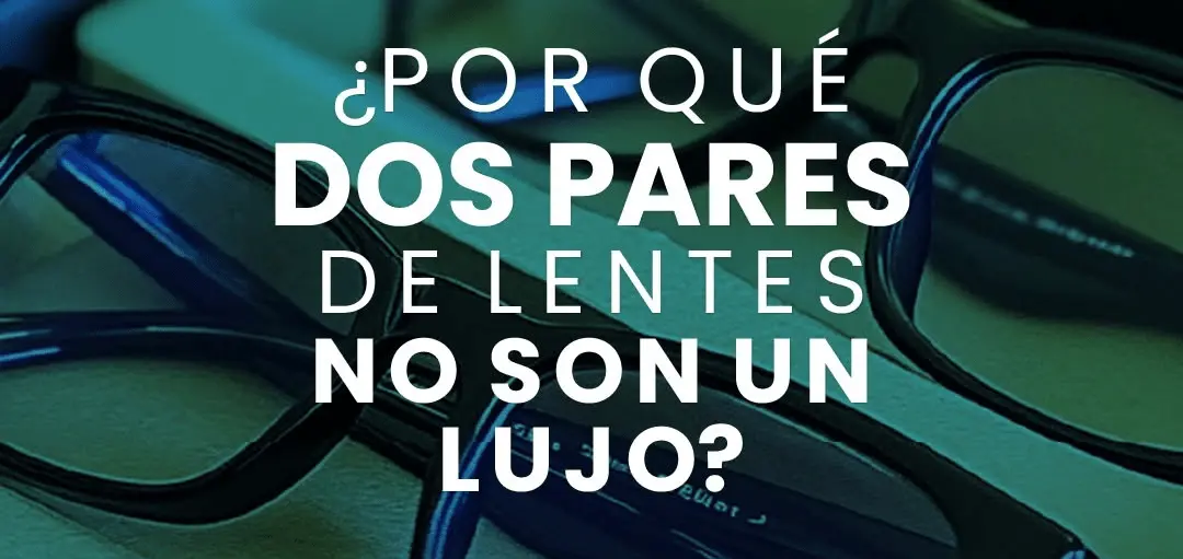 DUO A LA VISTA: un segundo par de lentes para ti o para quien quieras